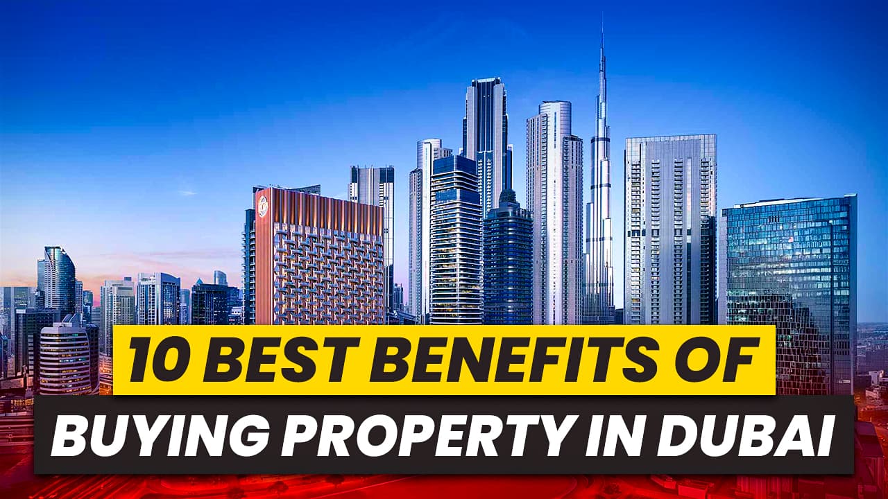 Benefits of Buying Property in Dubai