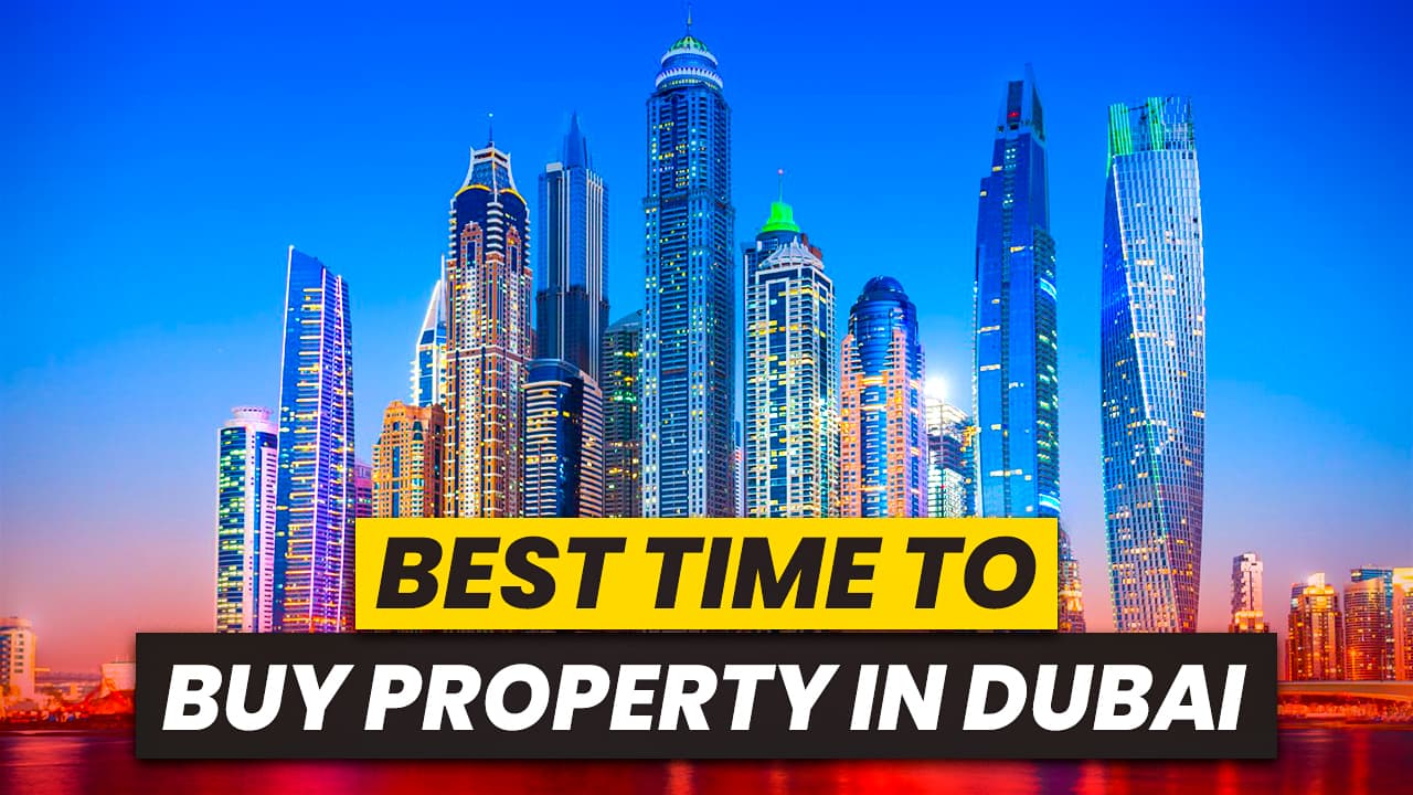 Best Time to Buy Property in Dubai