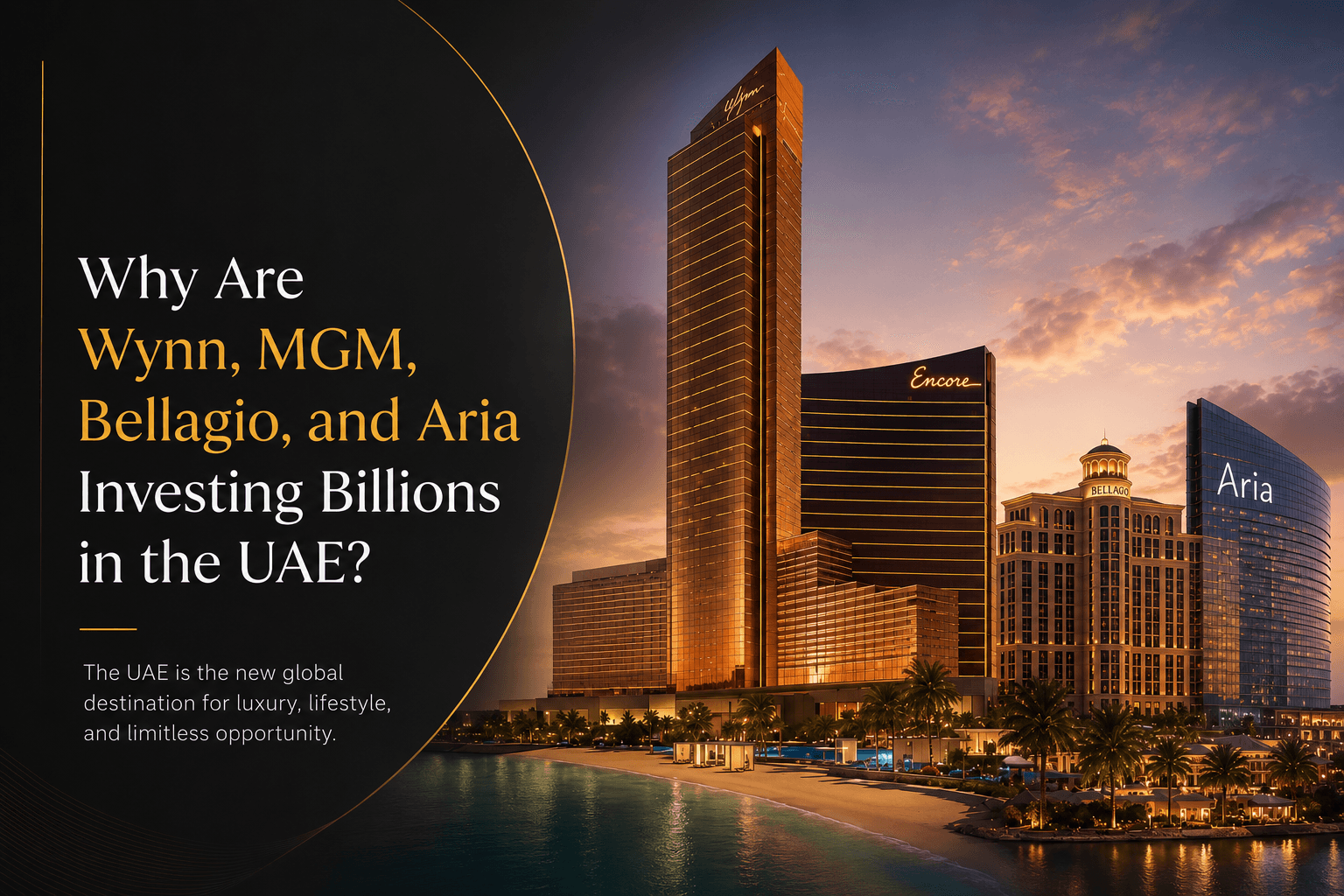 Why Wynn, MGM & Bellagio Are Investing Billions in the UAE