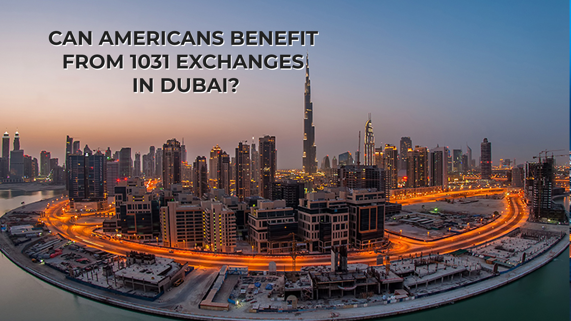 Can Americans Benefit From 1031 Exchanges in Dubai