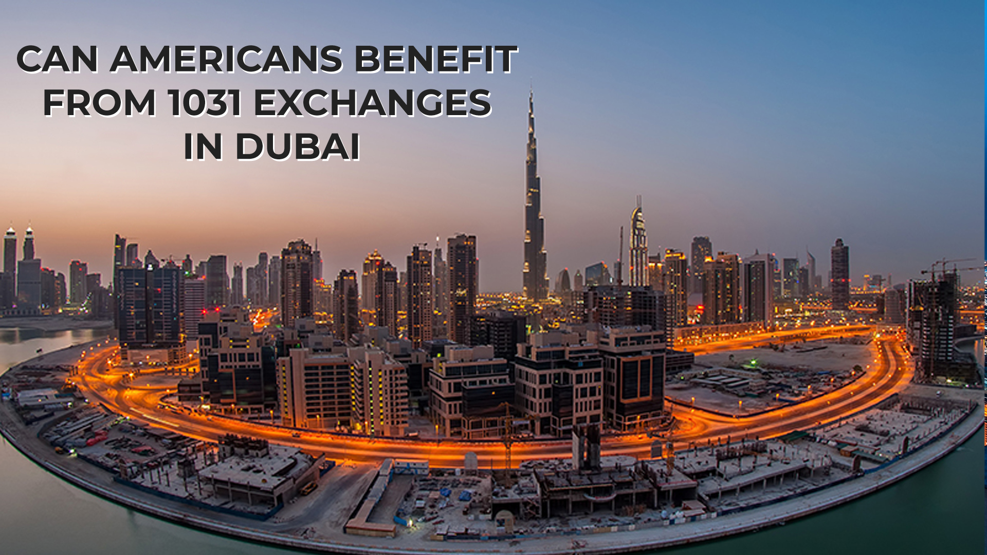 Can Americans Benefit From 1031 Exchanges in Dubai GG Benitez