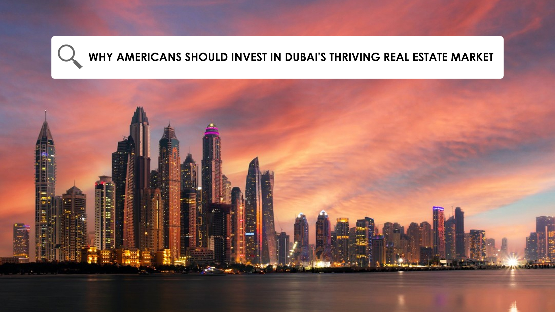 Unlocking the Expat Dream: Why Americans Should Invest in Dubai’s Thriving Real Estate Market