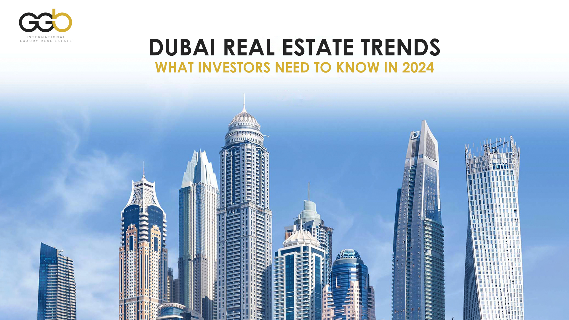 Dubai Real Estate Trends: What Investors Need to Know in 2024