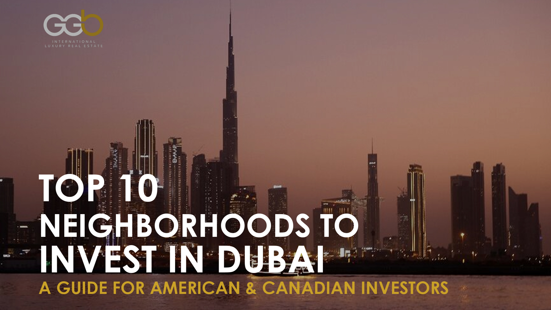 Top 10 Neighborhoods to Invest in Dubai: A Guide for American and Canadian Investors