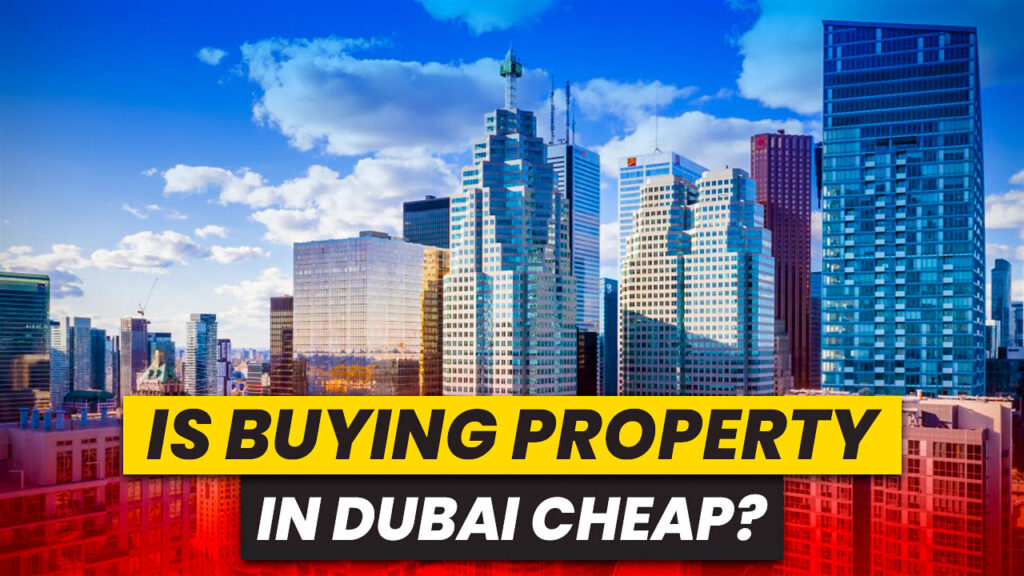 Is Buying Property in Dubai Cheap